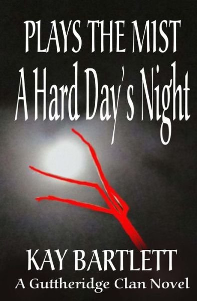 Cover for Kay Bartlett · Plays the Mist: a Hard Day's Night (Pocketbok) (2015)