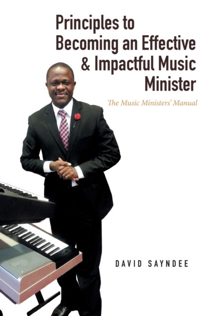 Cover for David Sayndee · Principles to Becoming an Effective &amp; Impactful Music Minister (Paperback Book) (2016)
