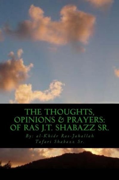 Cover for Ras-jahallah T Shabazz Sr · The Thoughts, Opinions &amp; Prayers: of Ras J.t. Shabazz (Paperback Book) (2015)