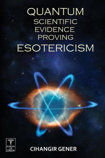 Cover for Cihangir Gener · Quantum-scientific Evidence Proving Esotericism (Pocketbok) (2015)