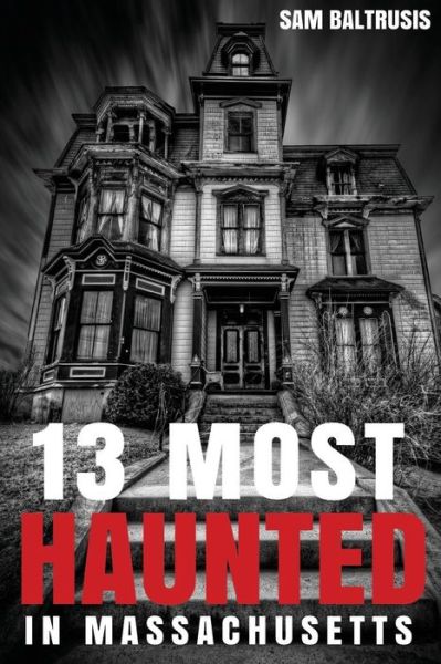 Cover for Sam Baltrusis · 13 Most Haunted in Massachusetts (Paperback Book) (2015)