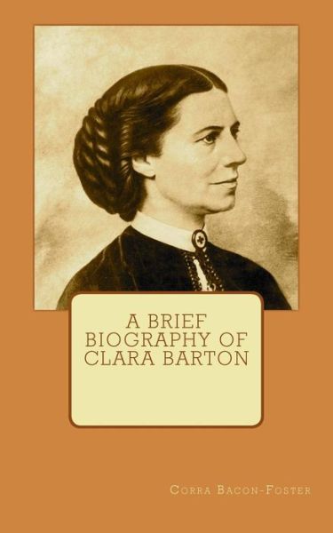 Cover for Corra Bacon-Foster · A Brief Biography of Clara Barton (Paperback Book) (2015)