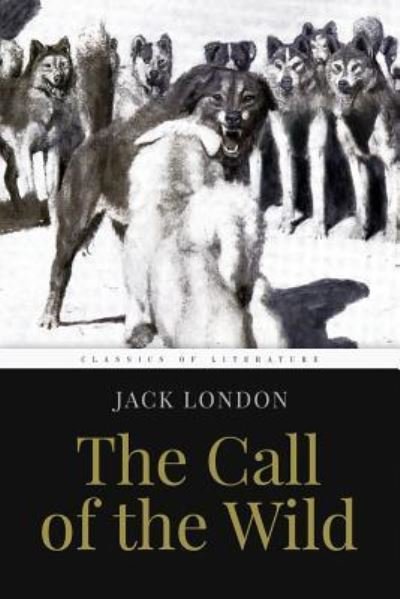 The Call of the Wild - Jack London - Livros - Createspace Independent Publishing Platf - 9781519277350 - 13 de novembro de 2015