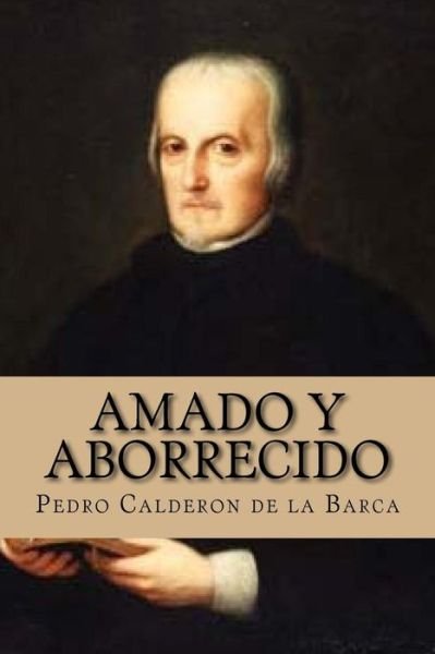 Cover for Pedro Calderon De La Barca · Amado y Aborrecido (Pocketbok) [Spanish edition] (2015)