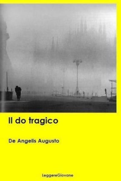 Cover for De Angelis Augusto Leggeregiovane · Il do tragico (Paperback Book) (2015)