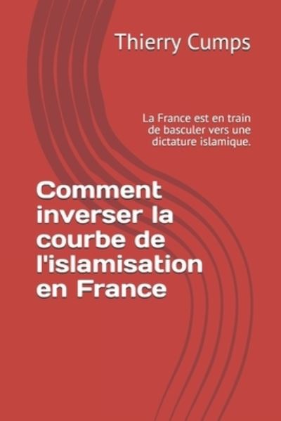 Cover for Thierry Cumps · Comment Inverser la Courbe de l'islamisation en France (Book) (2017)