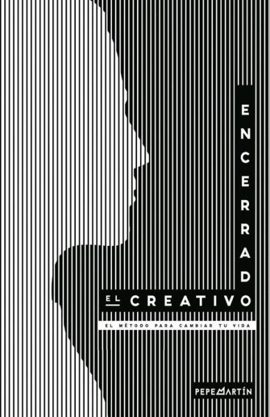 Cover for Pepe Martin Garcia · El creativo encerrado (Taschenbuch) (2016)