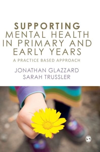 Cover for Glazzard, Jonathan (Edge Hill University, UK) · Supporting Mental Health in Primary and Early Years: A Practice-Based Approach (Hardcover Book) (2019)