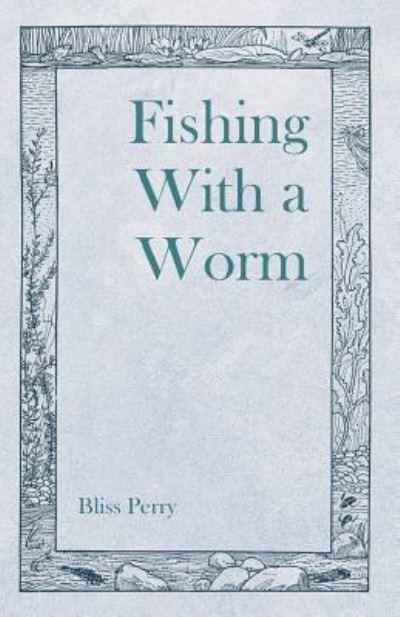 Cover for Bliss Perry · Fishing With a Worm (Pocketbok) (2022)