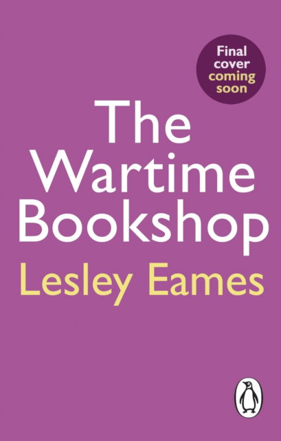 Cover for Lesley Eames · The Wartime Bookshop: The first in a heart-warming WWII saga series about community and friendship, from the bestselling author - The Wartime Bookshop (Paperback Bog) (2022)