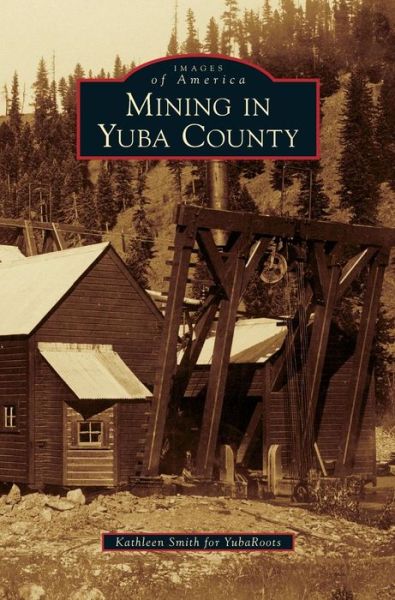 Cover for Kathleen Smith · Mining in Yuba County (Hardcover Book) (2015)