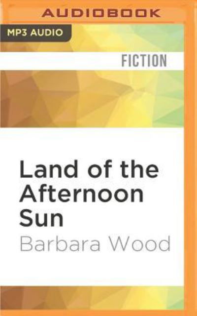 Cover for Barbara Wood · Land of the Afternoon Sun (MP3-CD) (2016)