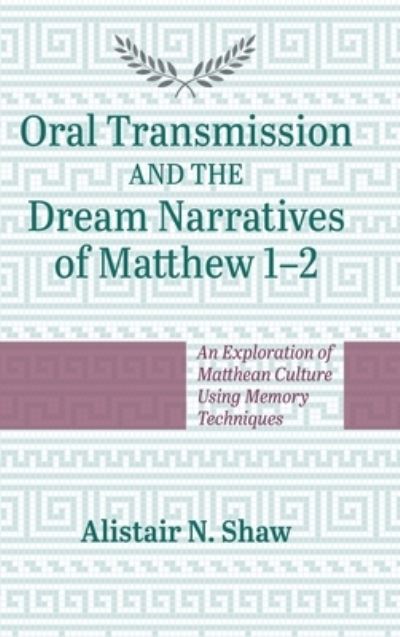 Cover for Alistair N. Shaw · Oral Transmission and the Dream Narratives of Matthew 1-2 (Book) (2019)
