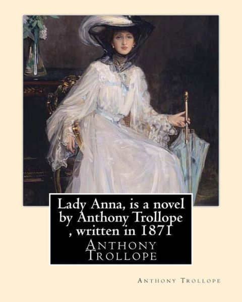 Cover for Anthony Trollope · Lady Anna, is a novel by Anthony Trollope, written in 1871 (Pocketbok) (2016)