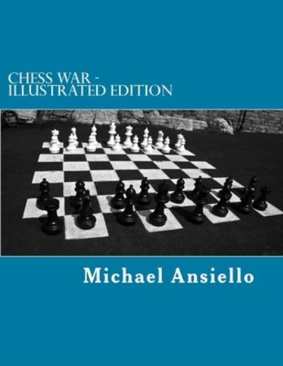 Cover for Michael John Ansiello · Chess War - Illustrated Edition (Paperback Book) (2016)