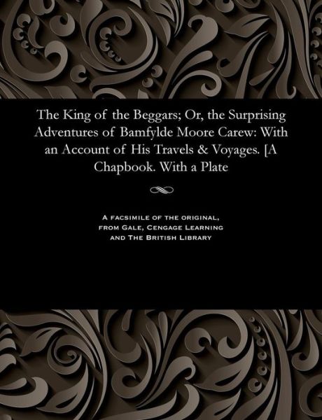 Cover for Bampfylde Moore Carew · The King of the Beggars; Or, the Surprising Adventures of Bamfylde Moore Carew (Paperback Book) (1901)