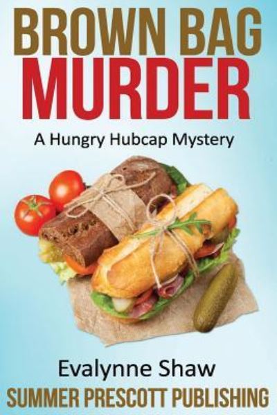 Cover for Evalynne Shaw · Brown Bag Murder : A Hungry Hubcap Mystery (Paperback Book) (2016)