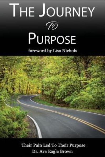 The Journey to Purpose - Ava Brown - Bøger - Createspace Independent Publishing Platf - 9781541197350 - 18. december 2016
