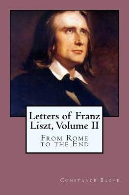 Cover for Constance Bache · Letters of Franz Liszt, Volume II (Paperback Book) (2017)