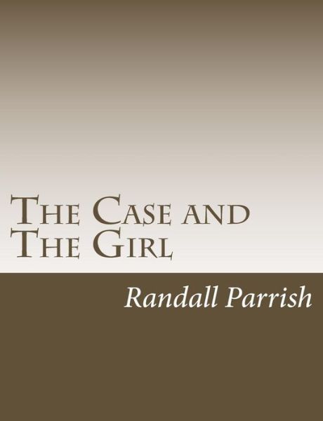 Cover for Randall Parrish · Case and the Girl (Book) (2017)