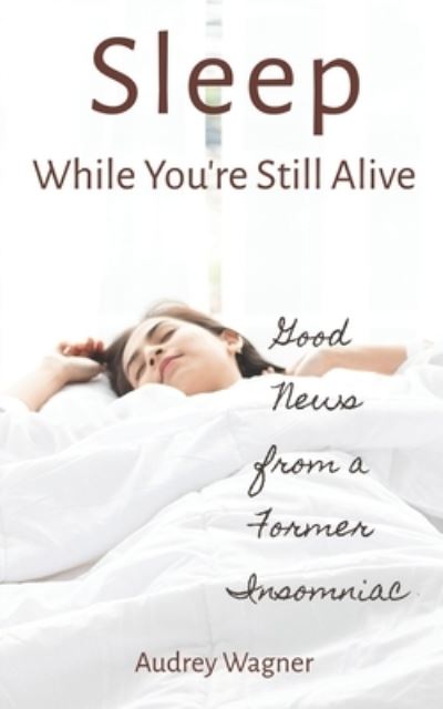 Cover for Audrey Anne Wagner · Sleep While You're Still Alive (Paperback Book) (2017)