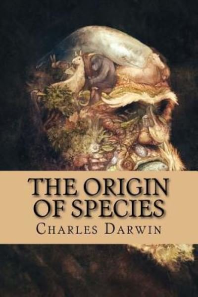 The Origin of Species - Charles Darwin - Books - Createspace Independent Publishing Platf - 9781546882350 - May 23, 2017