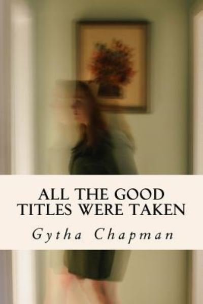 Cover for Gytha Chapman · All the Good Titles Were Taken (Paperback Bog) (2017)