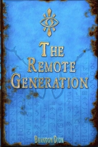 Brandon Dion · The Remote Generation (Paperback Bog) (2017)