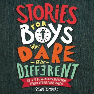 Stories for Boys Who Dare to Be Different True Tales of Amazing Boys Who Changed the World Without Killing Dragons - Ben Brooks - Andere - Hachette Audio - 9781549120350 - 1 november 2018