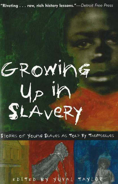 Cover for Yuval Taylor · Growing Up in Slavery: Stories of Young Slaves as Told by Themselves (Paperback Book) (2007)