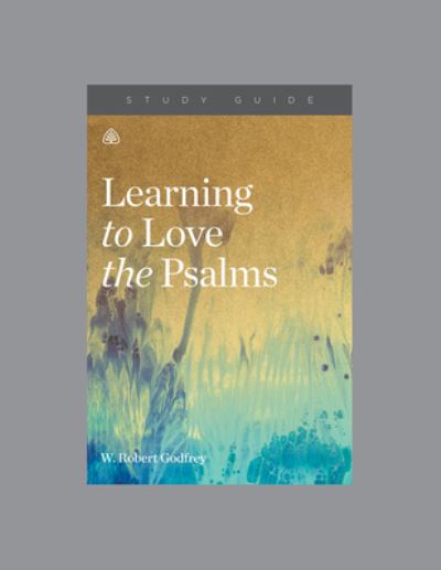 Cover for W. Robert Godfrey · Learning to Love the Psalms Study Guide (Paperback Book) (2017)