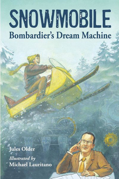 Cover for Jules Older · Snowmobile: Bombardier's Dream Machine (Paperback Book) (2012)