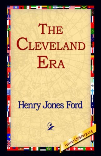The Cleveland Era - Henry Jones Ford - Böcker - 1st World Library - Literary Society - 9781595404350 - 1 september 2004