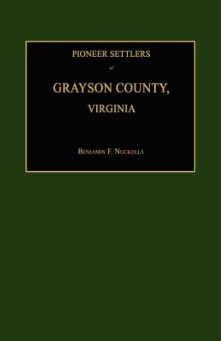 Cover for Benjamin F. Nuckolls · Pioneer Settlers of Grayson County, Virginia (Paperback Book) (2011)