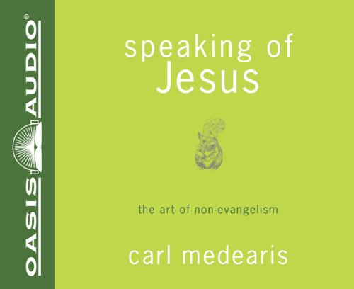 Cover for Carl Medearis · Speaking of Jesus: the Art of Non-evangelism (Audiobook (CD)) [Unabridged edition] (2011)