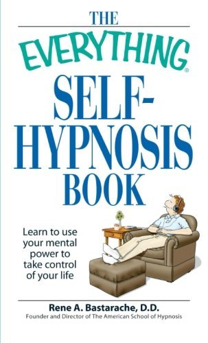 Cover for Bastarache, Rene A., D.D. · The &quot;Everything&quot; Self-Hypnosis Book: Learn to Use Your Mental Power to Take Control of Your Life - Everything (Paperback Bog) (2009)