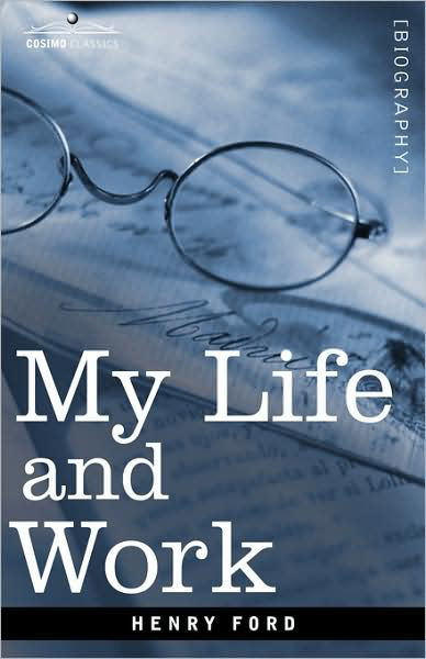 My Life and Work - Henry Ford - Books - Cosimo Classics - 9781602069350 - November 1, 2007