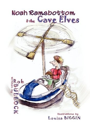 Cover for Rob Bullock · Noah Ramsbottom and the Cave Elves (Paperback Book) (2009)