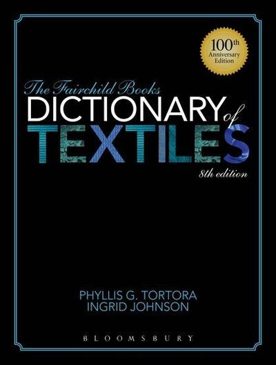 Cover for Tortora, Phyllis G. (Queens College, USA) · The Fairchild Books Dictionary of Textiles (Inbunden Bok) (2013)