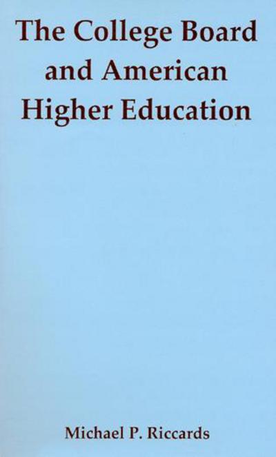 Cover for Michael P. Riccards · The College Board and American Higher Education (Hardcover Book) (2009)