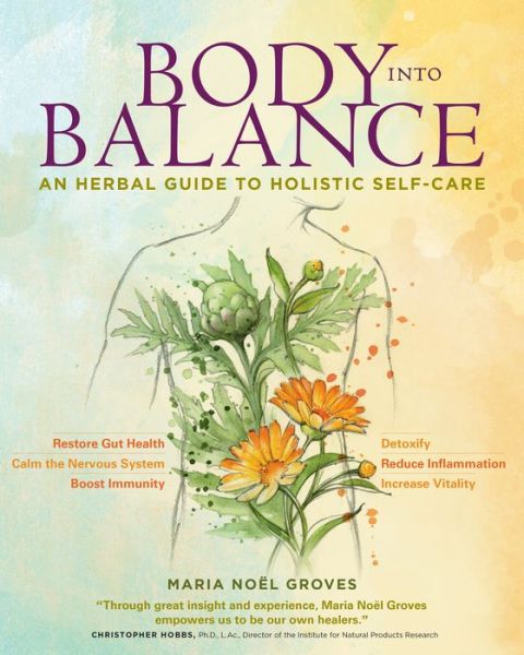 Cover for Maria Noel Groves · Body into Balance: An Herbal Guide to Holistic Self-Care (Paperback Bog) (2016)