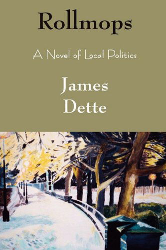 Rollmops: a Novel of Local Politics - James Dette - Books - Full Court Press - 9781616239350 - October 1, 2009