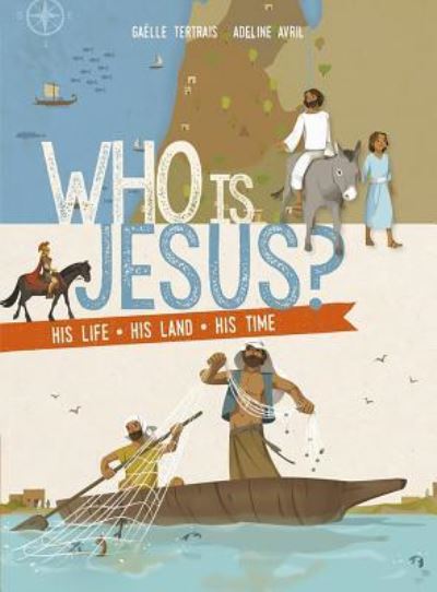 Cover for Gaelle Tertrais · Who Is Jesus? His Life, His Land, His Time (Book) (2018)