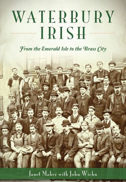 Cover for Janet Maher · Waterbury Irish:: from the Emerald Isle to the Brass City (Paperback Book) (2015)