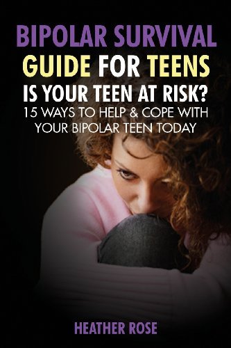 Cover for Heather Rose · Bipolar Teen: Bipolar Survival Guide for Teens: is Your Teen at Risk? 15 Ways to Help &amp; Cope with Your Bipolar Teen Today (Pocketbok) (2013)