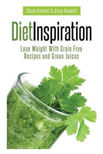 Cover for Dowdell Alyce · Diet Inspiration: Lose Weight with Grain Free Recipes and Green Juices (Paperback Book) (2013)