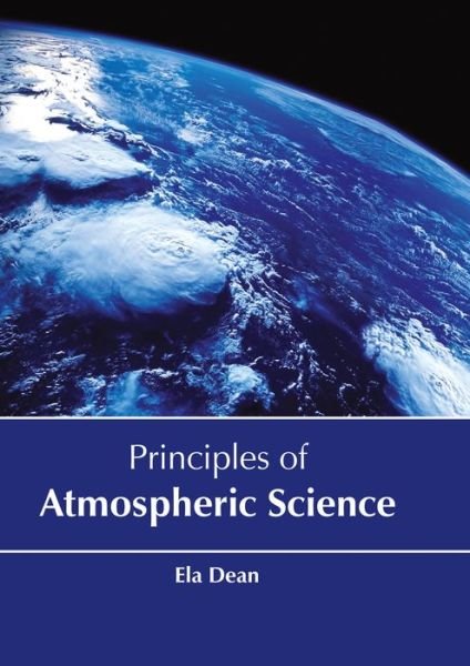 Cover for Ela Dean · Principles of Atmospheric Science (Hardcover Book) (2017)