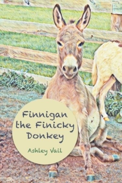 Cover for Ashley Vail · Finnigan the Finicky Donkey (Book) (2022)