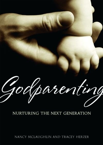 Cover for Nancy Ann McLaughlin · Godparenting: Nurturing the Next Generation (Paperback Book) (2017)