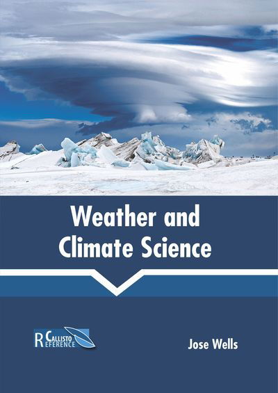 Cover for Jose Wells · Weather and Climate Science (Hardcover Book) (2019)